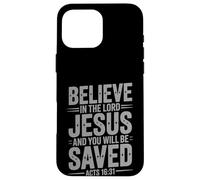 Believe In the Lord Jesus And You Will Be Saved Bible Faith Case for iPhone 16 Pro Max