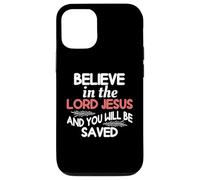 Believe In The Lord Jesus And You Will Be Saved Case for iPhone 12/12 Pro