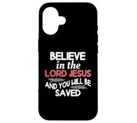 Believe In The Lord Jesus And You Will Be Saved Case for iPhone 16