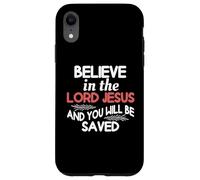 Believe In The Lord Jesus And You Will Be Saved Case for iPhone XR