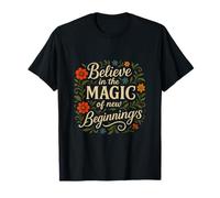 Believe in the Magic of New Beginnings Inspirational Design T-Shirt