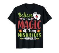 Believe in the Magic of Tiny Mistletoe NICU Nurse Nursing T-Shirt