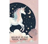 Believe in the Magic Within: Magic Begins with You - a notebook for dreamers of all ages
