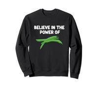 Believe In The Power Of Green Beans Eat Healthy Vegetables Sweatshirt