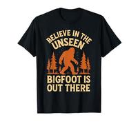 Believe in The Unseen Bigfoot is Out There Cryptid Sasquatch T-Shirt