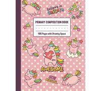 Believe in Unicorn : Primary Composition Book with Drawing Space: 100 Pages with Dotted Midline and Picture Space for Grades k-2 (1/2 Ruling Sheets with Picture Story)