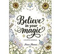 Believe in Your Magic: Inspirational Coloring Journal For Adults, Teens, and Kids with Motivation Quotes for Personal Growth, Relaxation, and Stress Relief