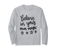 Believe in Your Own Magic Positive Inspirational Saying Long Sleeve T-Shirt