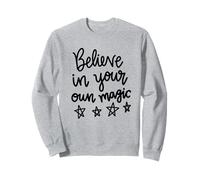 Believe In Your Own Magic Positive Inspirational Saying Sweatshirt