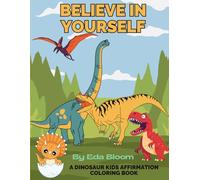 Believe In Yourself: A Dinosaur Kids Affirmation Coloring Book