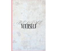 Believe in Yourself: A Journal to Build Confidence and Courage: A Guided Journal to Build Self-Confidence, Set Goals, and Stay Inspired Every Day
