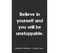 Believe in Yourself and You Will Be Unstoppable - A Classic Lined Notebook: A Minimalist Journal for Writing, Reflection, and Everyday Inspiration