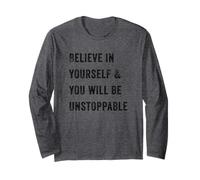 Believe in Yourself and You Will Be Unstoppable Motivational Long Sleeve T-Shirt