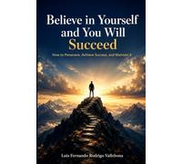 Believe in Yourself and You Will Succeed: A Practical Guide to Automated Businesses, 24/7 Systems, and Sustainable Growth