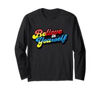 Believe in Yourself Be Yourself Self Image Motivation Long Sleeve T-Shirt