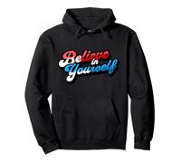 Believe In Yourself Be Yourself Self Image Motivation Pullover Hoodie