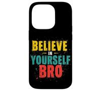 BELIEVE IN YOURSELF BRO Motivational Typography Case for iPhone 14 Pro