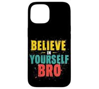 BELIEVE IN YOURSELF BRO Motivational Typography Case for iPhone 15