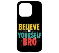 BELIEVE IN YOURSELF BRO Motivational Typography Case for iPhone 15 Pro