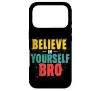 BELIEVE IN YOURSELF BRO Motivational Typography Case for iPhone 17 Pro