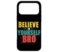 BELIEVE IN YOURSELF BRO Motivational Typography Case for iPhone 17 Pro Max
