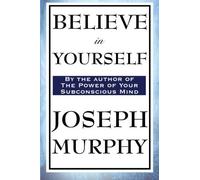 Believe in Yourself by Dr. Joseph Murphy (2014-03-25)
