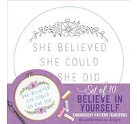 Believe In Yourself Embroidery Pattern Transfers (set of 10 hoop designs!)
