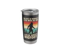 Believe in Yourself, Even if no one Else Does Bigfoot Stainless Steel Insulated Tumbler