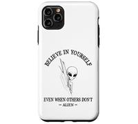 believe in yourself even when others dont Alien sayings Case for iPhone 11 Pro Max