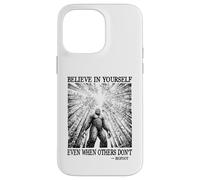 believe in yourself even when others don't bigfoot sasquatch Case for iPhone 14 Pro Max