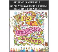 Believe in Yourself Inspirational Quote Doodle Coloring for Adults: Inspirational Quote Doodle Coloring Book Positive And Wise Motivational Sayings ... Coloring Book for girls and boys,Best Gift