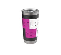 Believe in Yourself Inspiring Empowering Encouraging Artwork Stainless Steel Insulated Tumbler