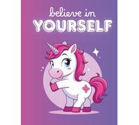 Believe in Yourself: Magical Unicorn Dot Grid Notebook for Confident Girls: A Cute and Inspiring Journal for Girls to Dream Big, Doodle Freely & Write Their Secrets
