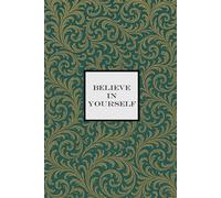 Believe in Yourself Notebook - Emerald Green with Gold Leaf: A Motivational Notepad for making your dreams come true