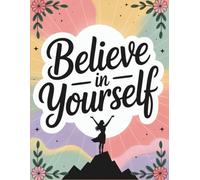 Believe in Yourself Notebook Inspirational Journal