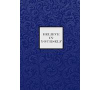 Believe in Yourself Notebook - Royal Blue: A Motivational Notepad for making your dreams come true