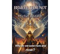 BELIEVE IT OR NOT: Why do we exist here and now?