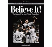 Believe It!: The Story of Chicago's World Champions