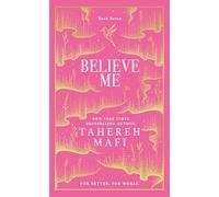 Believe Me: A beautiful hardback exclusive collector’s edition of the final dystopian fantasy romance book in the TikTok sensation Shatter Me series (Shatter Me Collectors Editions)