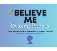 Believe Me: Endometriosis 2026 Affirmation Calendar & Guided Journal