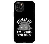 Believe Me I'm Trying My Best Cat Humor Case for iPhone 11 Pro