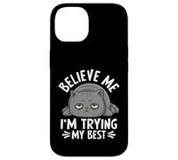Believe Me I'm Trying My Best Cat Humor Case for iPhone 14