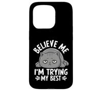 Believe Me I'm Trying My Best Cat Humor Case for iPhone 15 Pro