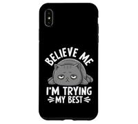 Believe Me I'm Trying My Best Cat Humor Case for iPhone XS Max