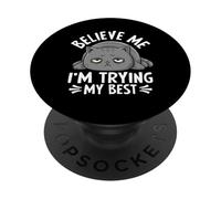 Believe Me I'm Trying My Best Cat Humor PopSockets Adhesive PopGrip