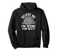 Believe Me I'm Trying My Best Cat Humor Pullover Hoodie