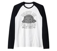 Believe Me I'm Trying My Best Cat Humor Raglan Baseball Tee