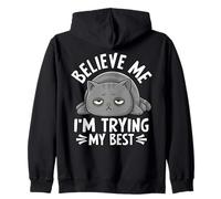 Believe Me I'm Trying My Best Cat Humor Zip Hoodie