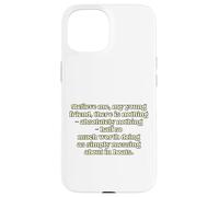 Believe me, my young friend, there is nothing - absolutel... Case for iPhone 15