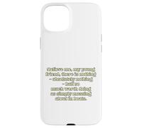 Believe me, my young friend, there is nothing - absolutel... Case for iPhone 15 Plus